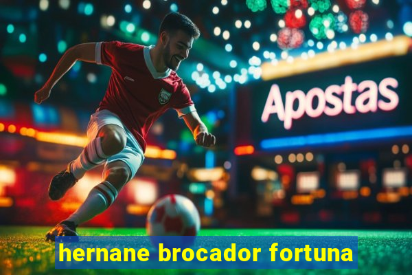 hernane brocador fortuna